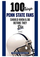 Penn State Nittany Lions 100 Things Fan Guide