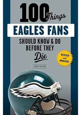Philadelphia Eagles 100 Things Fan Guide