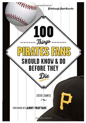 Pittsburgh Pirates 100 Things Fan Guide