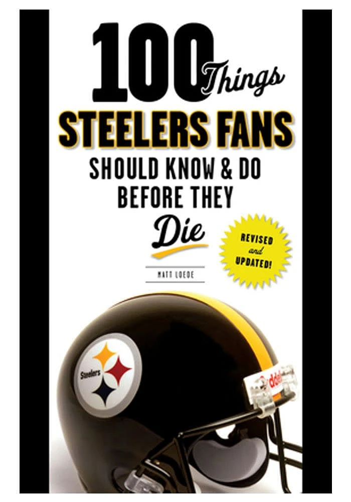 Pittsburgh Steelers 100 Things Fan Guide