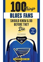 St Louis Blues 100 Things New Edition Fan Guide