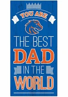 Boise State Broncos Best Dad in the World Sign - Blue