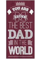 Mississippi State Bulldogs Best Dad in the World Sign - Maroon