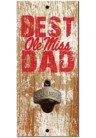 Ole Miss Rebels Best Dad Bottle Opener Sign - Blue
