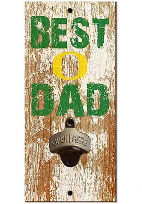 Oregon Ducks Best Dad Bottle Opener Sign - Green