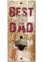Texas A&M Aggies Best Dad Bottle Opener Sign - Maroon