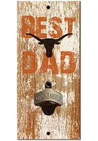 Texas Longhorns Best Dad Bottle Opener Sign - Burnt Orange