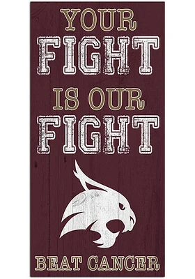 Texas State Bobcats Your Fight is Our Fight Sign - Maroon