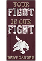 Texas State Bobcats Your Fight is Our Fight Sign - Maroon