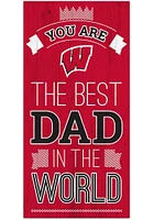 Wisconsin Badgers Best Dad in the World Sign - Red