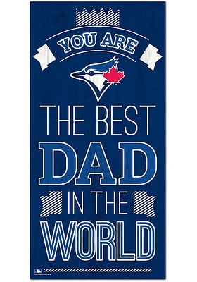Toronto Blue Jays Best Dad in the World Sign