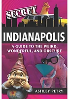 Indianapolis Secret Indianapolis Travel Book