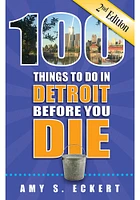 Detroit 100 Things To Do Travel Book