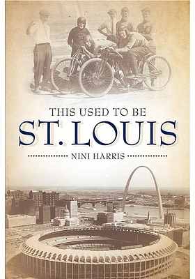 St Louis This Used To Be St. Louis History Book