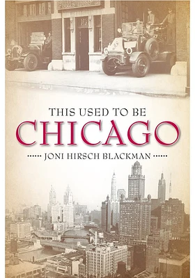 Chicago This Used To Be Chicago History Book
