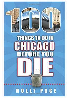 Chicago 100 Things to Do Travel Book
