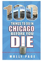 Chicago 100 Things to Do Travel Book