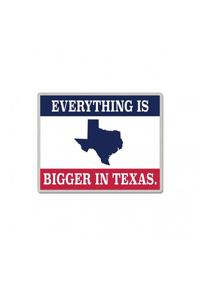 Texas Souvenir Everything Is Bigger In Texas Pin - White