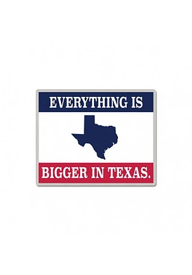 Texas Souvenir Everything Is Bigger In Texas Pin - White
