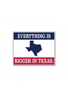 Texas Souvenir Everything Is Bigger In Texas Pin - White