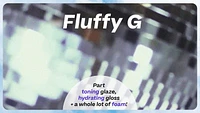 Fluffy G, Foamy Glazey Hair Gloss - Premiere Clear
