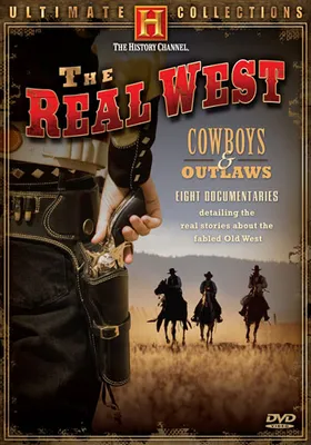 The Real West: Cowboys & Outlaws