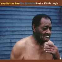 You Better Run: The Essential Junior Kimbrough