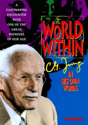 The World Within: C.G. Jung In His Own Words