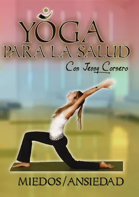 Yoga Para La Salud: Miedos / Ansiedad
