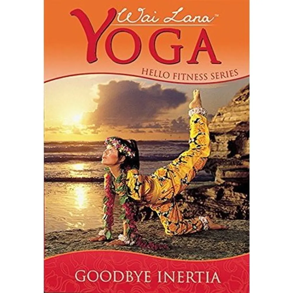 Wai Lana Yoga: Hello Fitness Series Goodbye Inertia