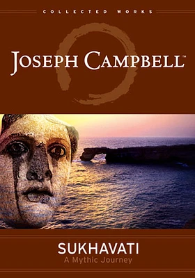 Joseph Campbell: Sukhavati, A Mythic Journey - USED