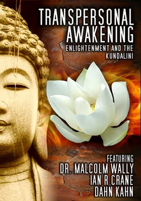 Transpersonal Awakening: Enlightment / Kundalini