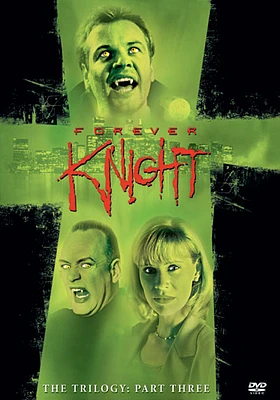 Forever Knight, The Trilogy: Part Three - USED
