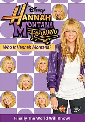 Hannah Montana Forever: Who Is Hannah Montana