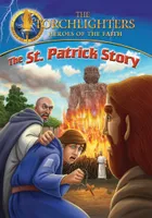 Torchlighters: The St. Patrick Story