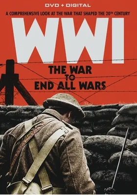 World War I: The War to End All Wars