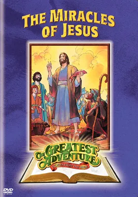 The Greatest Adventure: The Miracles Of Jesus