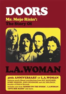 The Doors: Mr. Mojo Risin' The Story of L.A. Woman
