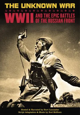 The Unknown War: WWII and the Epic Battles of the Russian Front