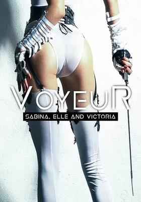 Voyeur: Sabina, Elle and Victoria