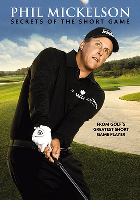 Phil Mickelson: Secrets of the Short Game - USED