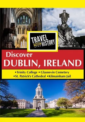 Travel Thru History: Dublin, Ireland