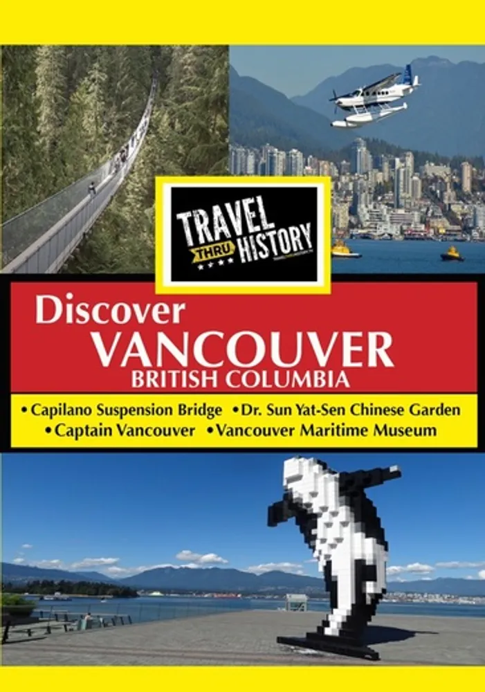 Travel Thru History: Vancouver, British Columbia