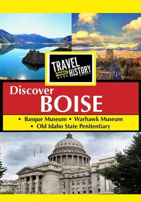 Travel Thru History: Boise, Idaho