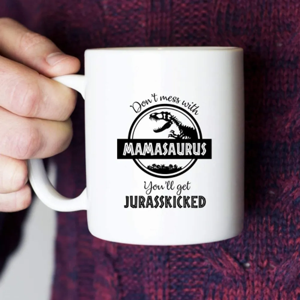 Don't Mess With Mamasaurus You'll Get Jurasskicked Coffee Mug, Mamasaurus  Mug, Dinosaur Mug, Gift for Mom 