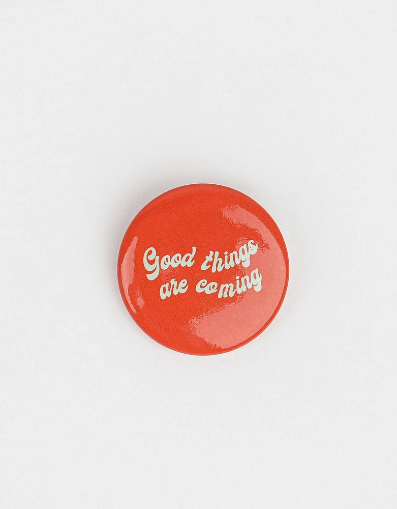 Pin - "good things are coming"