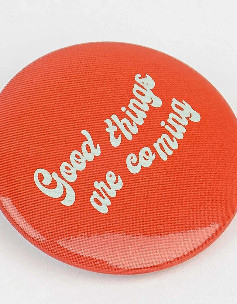 Pin - "good things are coming"