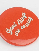 Pin - "good things are coming"