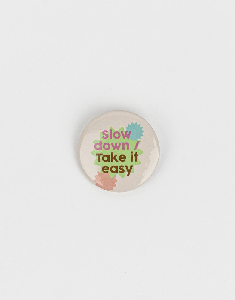 Pin "slow down, take it easy"