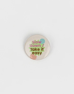 Pin "slow down, take it easy"